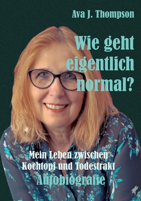 Wie geht eigentlich normal?: Mein Leben zwische... [German] 3384302265 Book Cover