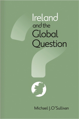 Ireland and the Global Question 0815631065 Book Cover