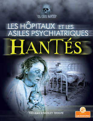 Les Hôpitaux Et Les Asiles Psychiatriques Hanté... [French] 103960370X Book Cover