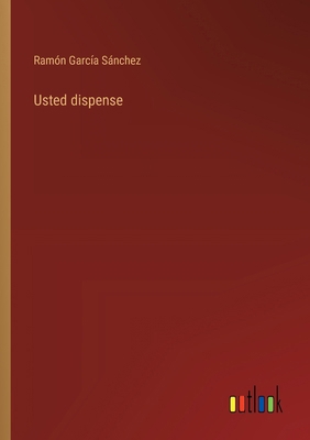 Usted dispense [Spanish] 3368039679 Book Cover