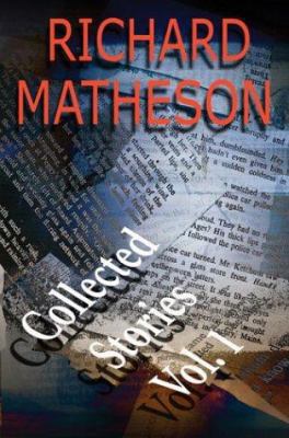 Richard Matheson: Collected Stories: Volume 1 1887368620 Book Cover