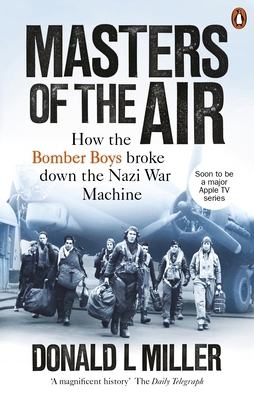 Masters of the Air: How The Bomber Boys Broke D... 1529107881 Book Cover