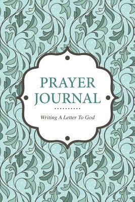 Prayer Journal Writing a Letter to God 1630224227 Book Cover