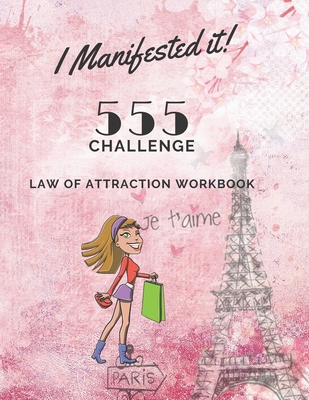 I Manifested It!: 555 Manifesting Challenge Workbook for the Law of Attraction 55 x 5 Manifestation Method B0841ZGNQW Book Cover