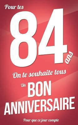 Bon anniversaire - 84 ans - Carte livre d'or: T... [French] 1983937320 Book Cover