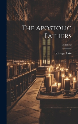 The Apostolic Fathers; Volume 2 1019771488 Book Cover