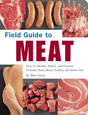 Field Guide to Meat: How to Identify, Select, a... 1594740178 Book Cover