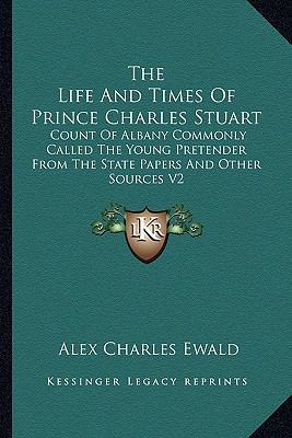 The Life And Times Of Prince Charles Stuart: Co... 1162936916 Book Cover
