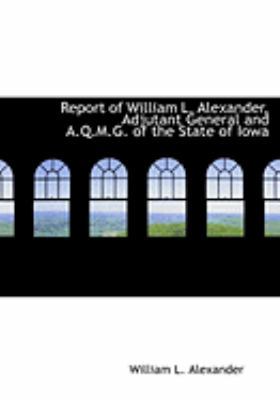 Report of William L. Alexander, Adjutant Genera... [Large Print] 0554946645 Book Cover