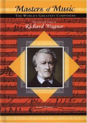 The Life and Times of Richard Wagner 1584152788 Book Cover