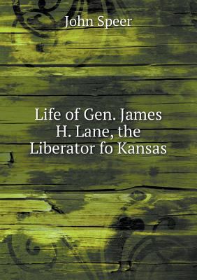 Life of Gen. James H. Lane, the Liberator fo Ka... 5518734751 Book Cover