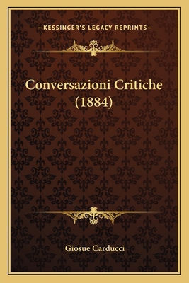 Conversazioni Critiche (1884) [Italian] 1167618785 Book Cover