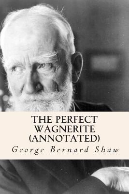 The Perfect Wagnerite (Annotated) 1502999617 Book Cover