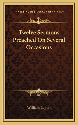 Twelve Sermons Preached on Several Occasions 1163430676 Book Cover