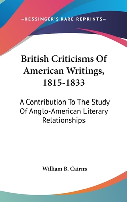 British Criticisms Of American Writings, 1815-1... 0548544794 Book Cover