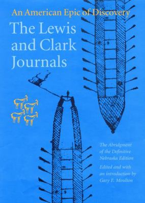 The Lewis and Clark Journals: An American Epic ... 0803280394 Book Cover