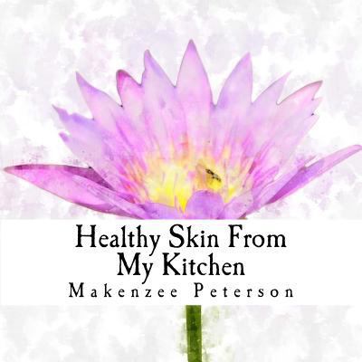 DIY Healthy Skin From the Kitchen 198370900X Book Cover