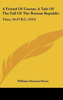 A Friend of Caesar, a Tale of the Fall of the R... 1437010008 Book Cover