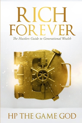 Rich Forever: Hustlers Guide To Generational We... B0BPGX3131 Book Cover