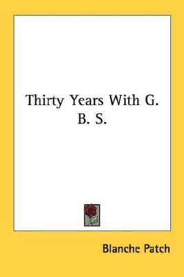 Thirty Years with G. B. S. 0548450854 Book Cover
