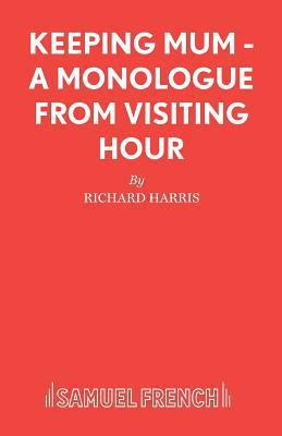 Keeping Mum - A monologue from Visiting Hour 0573132917 Book Cover