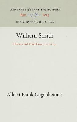 William Smith: Educator and Churchman, 1727-183 1512811742 Book Cover