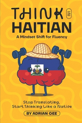 Think in Haitian: A Mindset Shift for Fluency B0FJ7X5KXY Book Cover