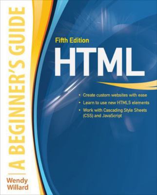 Html: A Beginner's Guide, Fifth Edition 0071809279 Book Cover