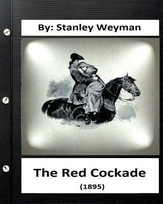 The Red Cockade (1895) By: Stanley Weyman (Orig... 1533187169 Book Cover