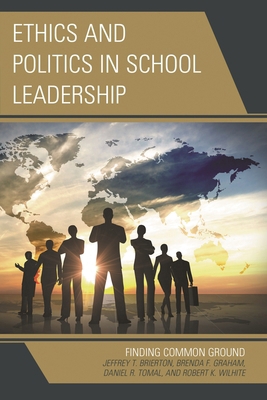 Ethics and Politics in School Leadership: Findi... 147581898X Book Cover