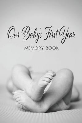 Our Baby's First Year Memory Book: Milestone Ke... 1092477411 Book Cover