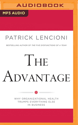 The Advantage: Why Organizational Health Trumps... 1491510803 Book Cover