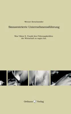 Sinnzentrierte Unternehmensführung: Was Viktor ... [German] 3831148589 Book Cover