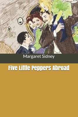 Five Little Peppers Abroad B0858VQZ4X Book Cover