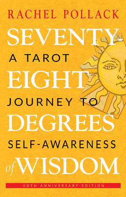 Seventy-Eight Degrees of Wisdom: A Tarot Journe... 1578637066 Book Cover