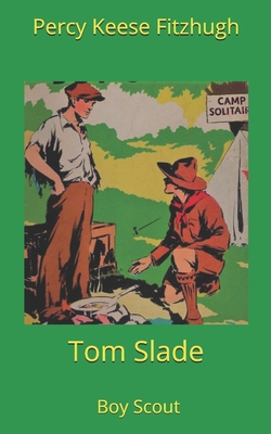 Tom Slade, Boy Scout 1674669437 Book Cover