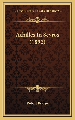 Achilles In Scyros (1892) 116886769X Book Cover