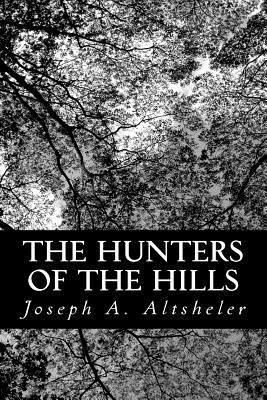 The Hunters of the Hills: A Story of the Great ... 1484917553 Book Cover