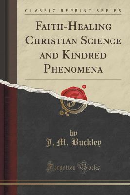 Faith-Healing Christian Science and Kindred Phe... 1330575725 Book Cover