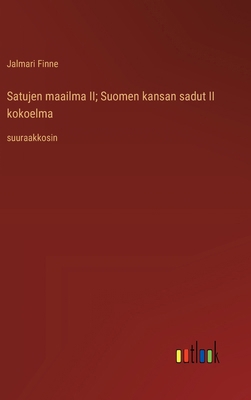 Satujen maailma II; Suomen kansan sadut II koko... [Finnish] 3368373358 Book Cover