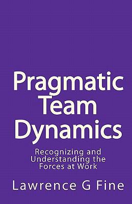 Pragmatic Team Dynamics: Recognizing and Unders... 1449547354 Book Cover