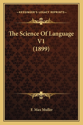 The Science Of Language V1 (1899) 1164079735 Book Cover