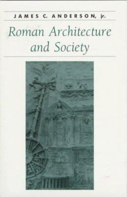 Roman Architecture and Society (Ancient Society... 0801855462 Book Cover