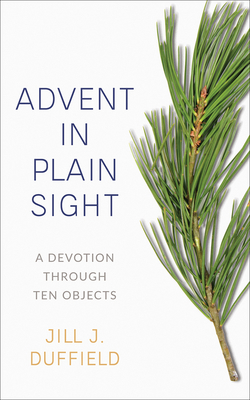 Advent in Plain Sight: A Devotion Through Ten O... 0664267149 Book Cover