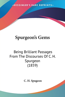 Spurgeon's Gems: Being Brilliant Passages From ... 0548766711 Book Cover