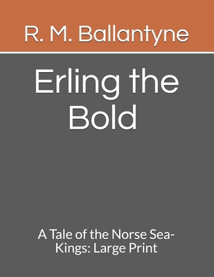 Erling the Bold A Tale of the Norse Sea-Kings: ... B08GB25JL3 Book Cover