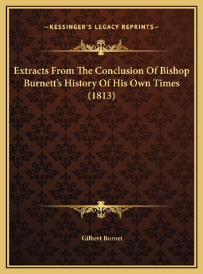 Extracts From The Conclusion Of Bishop Burnett'... 1169403891 Book Cover