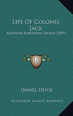 Life Of Colonel Jack: Another Robinson Crusoe (... 1166082318 Book Cover