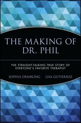 The Making of Dr. Phil: The Straight-Talking Tr... 0471696595 Book Cover