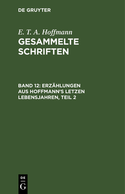 Erzählungen Aus Hoffmann's Letzen Lebensjahren,... [German] 3111040151 Book Cover